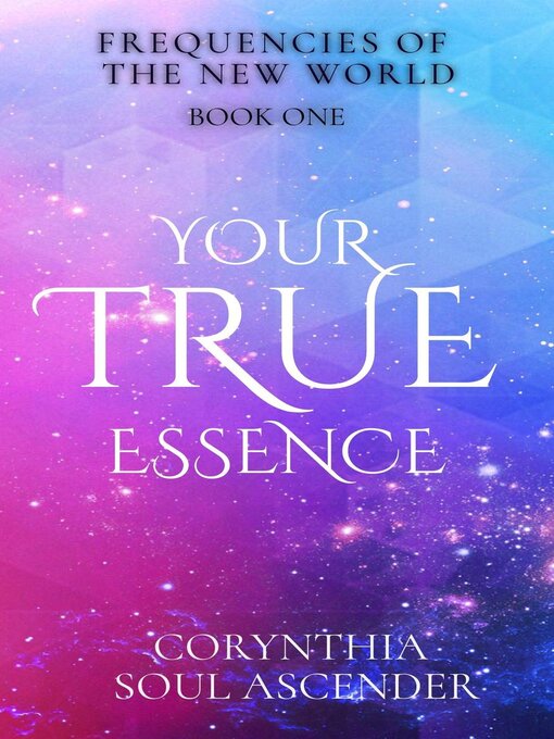 Title details for Your True Essence by Corynthia Soul Ascender - Available